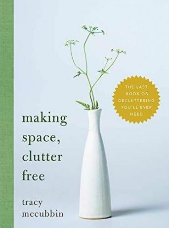 Membuat Ruang, Bebas Kekacauan: Buku Terakhir Tentang Penguraian yang Anda Butuhkan